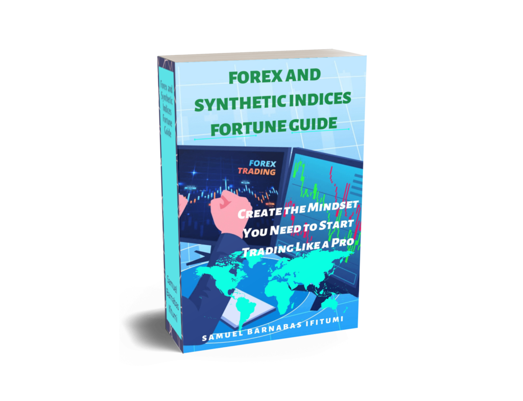 FOREX AND SYNTHETIC INDICES FORTUNE: Create the Mindset You Need to Start Trading Like a Pro